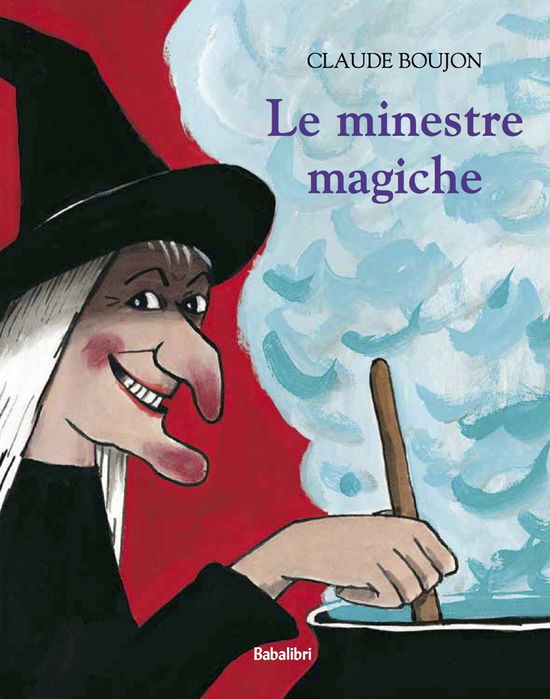 Cover for Claude Boujon · Le Minestre Magiche. Ediz. A Colori (Book)