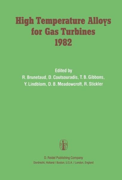 R Brunetaud · High Temperature Alloys for Gas Turbines 1982: Proceedings of a Conference held in Liege, Belgium, 4-6 October 1982 (Hardcover Book) [1982 edition] (1982)