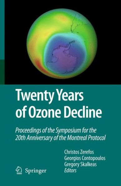 Christos Zerefos · Twenty Years of Ozone Decline: Proceedings of the Symposium for the 20th Anniversary of the Montreal Protocol (Gebundenes Buch) [2009 edition] (2009)