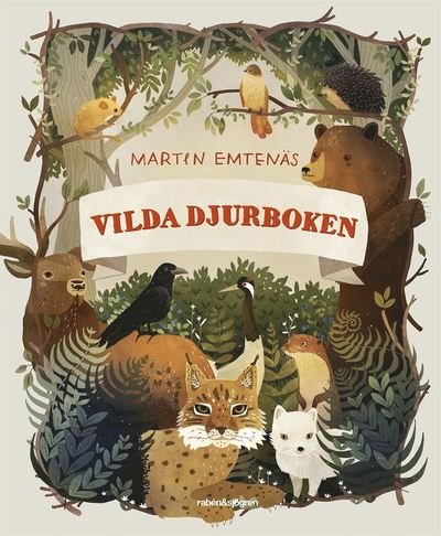 Cover for Martin Emtenäs · Vilda djurboken : favoritdjur i svensk natur (Inbunden Bok) (2017)