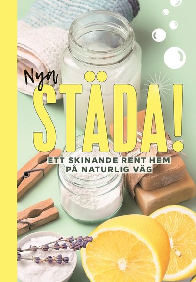 Cover for Bokförlaget Semic · Nya Städa! Ett skinande rent hem på naturlig väg (Bound Book) (2023)