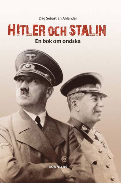 Cover for Dag Sebastian Ahlander · Hitler och Stalin - en bok om ondska (Paperback Book) (2009)