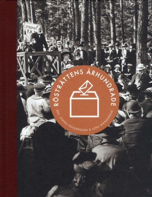 Cover for Holdersson Ulrika (red.) · Rösträttens århundrade : kampen, utvecklingen och framtiden för demokratin i Sverige (Bound Book) (2018)