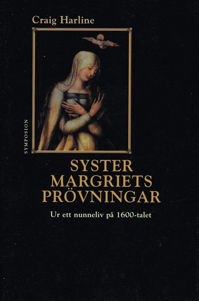 Cover for Craig Harline · Kulturhistoriskt bibliotek: Syster Margriets prövningar : ur ett nunneliv på 1600-talet (Bound Book) (1995)