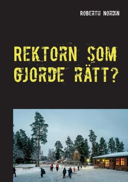 Cover for Nordin · Rektorn som gjorde rätt? (Book) (2019)