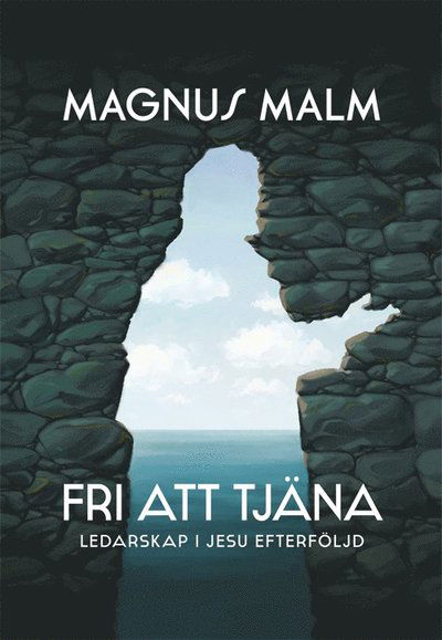 Cover for Magnus Malm · Fri att tjäna: Ledarskap i Jesu efterföljd (Inbunden Bok) (2018)