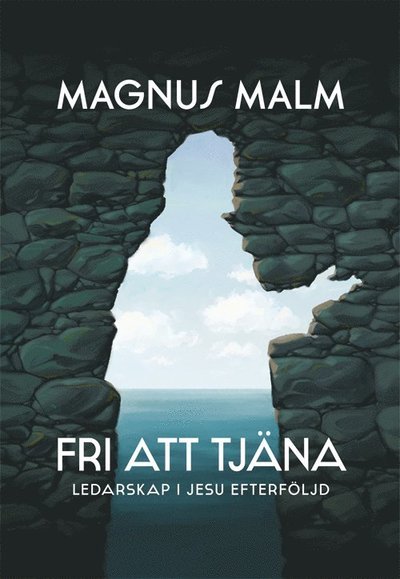 Cover for Magnus Malm · Fri att tjäna: Ledarskap i Jesu efterföljd (Bound Book) (2018)