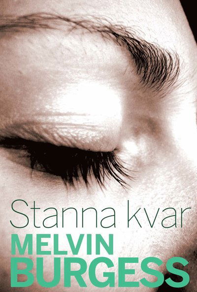 Cover for Melvin Burgess · Stanna kvar (Bok) (2016)