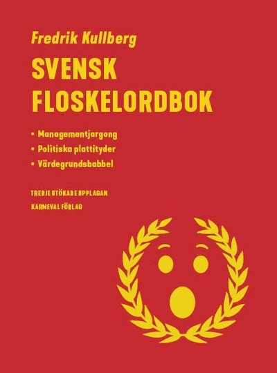 Svensk floskelordbok - Fredrik Kullberg - Książki - Karneval förlag - 9789189494688 - 15 sierpnia 2024