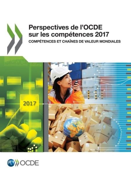 Perspectives de l'Ocde Sur Les Competences 2017 Competences Et Chaines de Valeur Mondiales - Oecd - Bøger - Organization for Economic Co-operation a - 9789264283688 - November 29, 2017