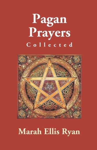 Cover for Marah Ryan Ellis · Pagan Prayers, Collected By Marah Ellis Ryan (Paperback Book) (2017)