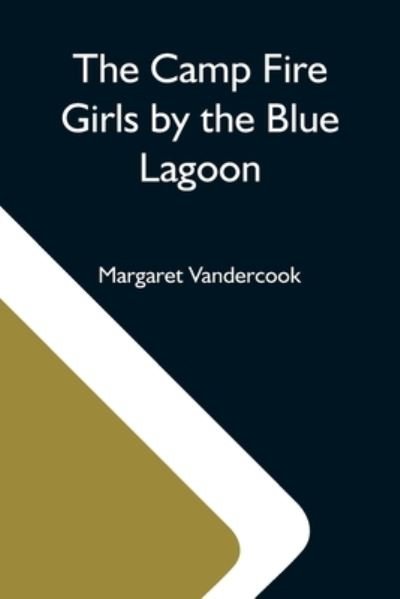 Cover for Margaret Vandercook · The Camp Fire Girls By The Blue Lagoon (Paperback Bog) (2021)