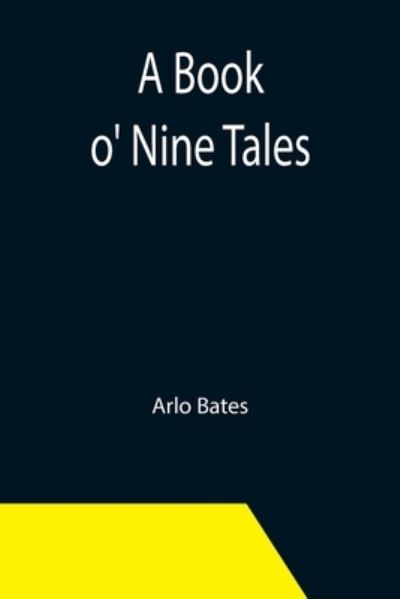 Cover for Arlo Bates · A Book o' Nine Tales (Taschenbuch) (2021)