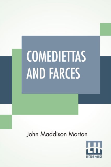 Cover for John Maddison Morton · Comediettas And Farces (Paperback Book) (2022)