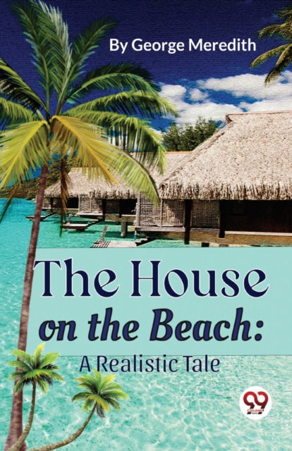 Cover for George Meredith · The House on the Beach: A Realistic Tale (Paperback Book) (2023)