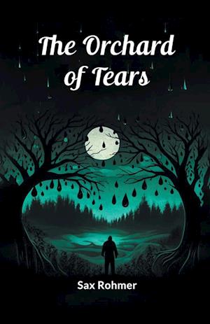 The Orchard of Tears (Edition2024) - Sax Rohmer - Books - Double 9 Books LLP - 9789364286688 - May 24, 2024