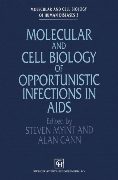 S Myint · Molecular and Cell Biology of Opportunistic Infections in AIDS - Molecular and Cell Biology of Human Diseases Series (Paperback Book) [Softcover reprint of the original 1st ed. 1993 edition] (2012)