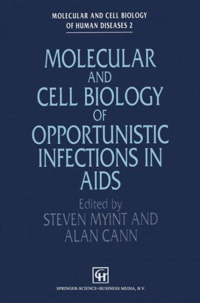 Cover for S Myint · Molecular and Cell Biology of Opportunistic Infections in AIDS - Molecular and Cell Biology of Human Diseases Series (Paperback Book) [Softcover reprint of the original 1st ed. 1993 edition] (2012)