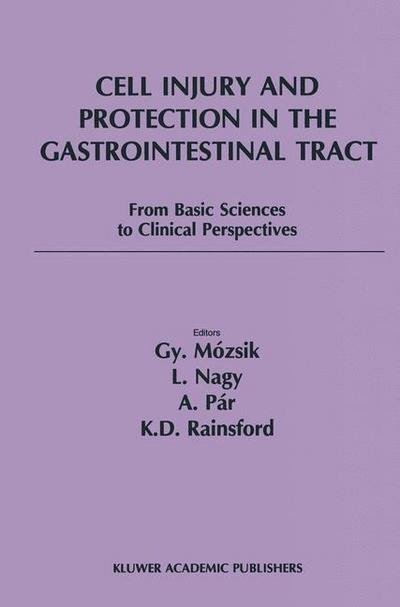 Gyula Mozsik · Cell Injury and Protection in the Gastrointestinal Tract: From Basic Sciences to Clinical Perspectives 1996 (Taschenbuch) [Softcover reprint of the original 1st ed. 1997 edition] (2012)