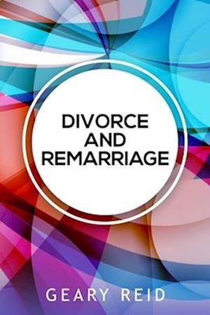 Divorce and Remarriage - Geary Reid - Kirjat - Reid's Learning Institute and Business C - 9789768305688 - keskiviikko 1. kesäkuuta 2022