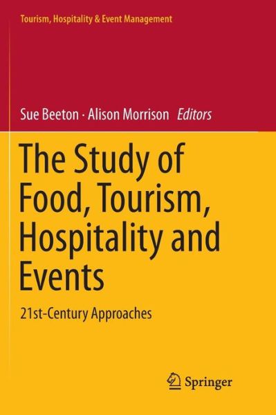 Cover for The Study of Food, Tourism, Hospitality and Events: 21st-Century Approaches - Tourism, Hospitality &amp; Event Management (Paperback Book) [Softcover reprint of the original 1st ed. 2019 edition] (2019)