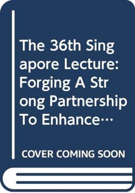 Cover for Xi Jinping · The 36th Singapore Lecture: Forging A Strong Partnership To Enhance Prosperity of Asia - The Singapore Lecture Series (Taschenbuch) (2016)