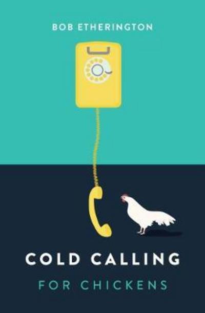 Cold Calling for Chickens - Bob Etherington - Książki - Marshall Cavendish International (Asia)  - 9789814794688 - 5 lutego 2019