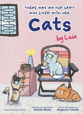 Cover for Daniel Boey · There Was an Old Lady Who Lived with Her Cats: A Heartwarming Tale by Leia - Furry Tales by Leia (Hardcover Book) (2021)