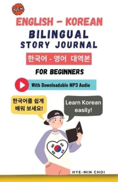 Cover for Hye-Min Choi · English - Korean Bilingual Story Journal For Beginners (With Downloadable MP3 Audio) (Pocketbok) (2021)