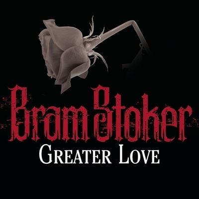 Cover for Bram Stoker · Greater Love (CD) (2013)