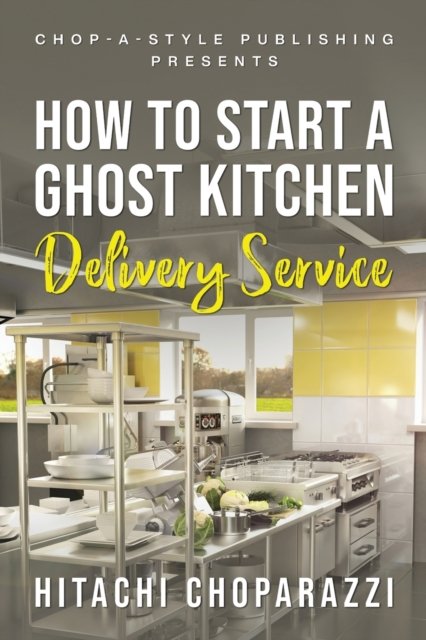 Cover for Hitachi Choparazzi · How To Start a Ghost Kitchen Delivery Service (Pocketbok) (2022)