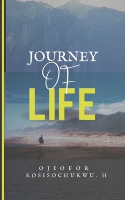 Cover for Kosisochukwu Ojiofor · Journey of Life (Paperback Book) (2021)