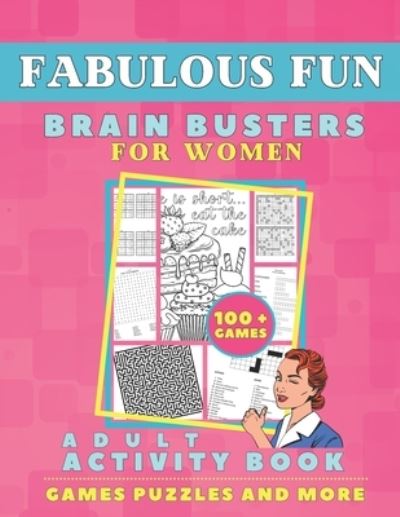 Cover for Fabulous Fun Publishing · Fabulous Fun Brain Busters for Women: Adult Activity Book Games Puzzles and More (Paperback Book) (2021)