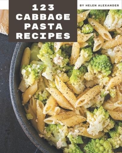 Cover for Helen Alexander · 123 Cabbage Pasta Recipes (Paperback Book) (2020)