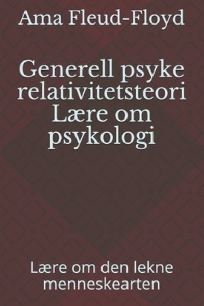 Generell psyke relativitetsteori Laere om psykologi - Ama Fleud-Floyd - Bøker - Independently Published - 9798588190688 - 30. desember 2020