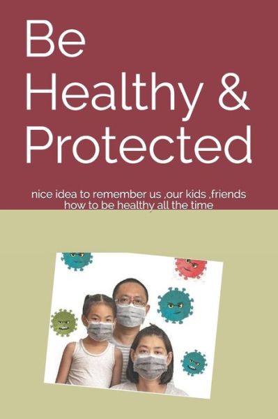 Cover for H a Ainia · Be Healthy &amp; Protected (Paperback Book) (2020)