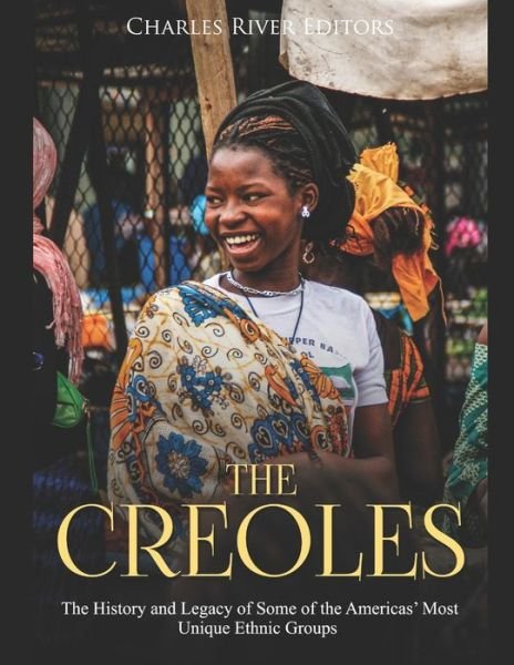 Cover for Charles River Editors · The Creoles (Paperback Bog) (2020)