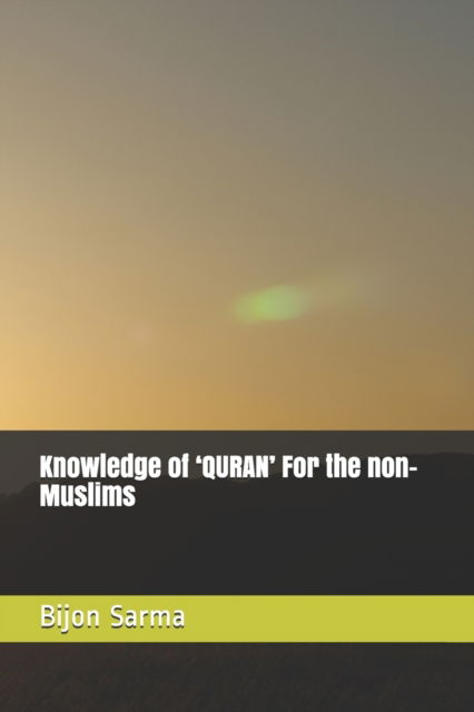 Cover for Bijon Behari Sarma · Knowledge of 'QURAN' For the non-Muslims - Knowing Religion (Paperback Book) (2020)