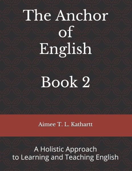 Cover for Aimee T L Kathartt · The Anchor of English (Paperback Book) (2020)