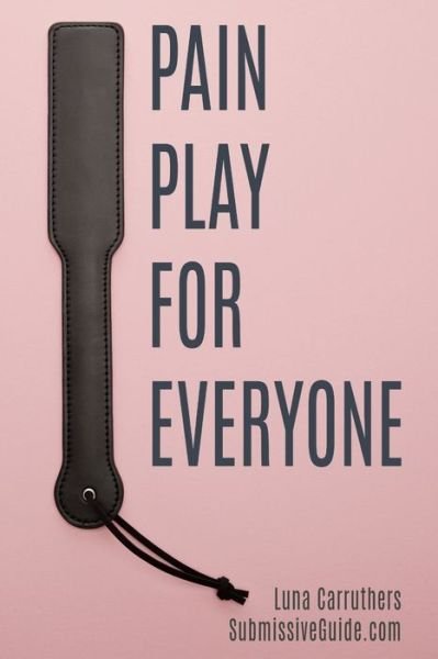 Cover for Luna Carruthers · Pain Play for Everyone (Paperback Book) (2020)