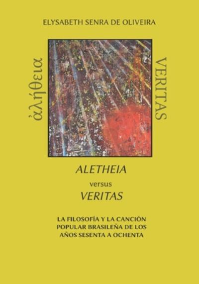 Cover for Elysabeth Senra De Oliveira · Aletheia versus Veritas (Paperback Book) (2020)