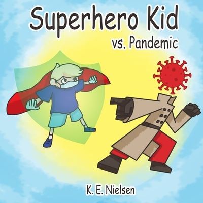 Cover for K E Nielsen · Superhero Kid vs. Pandemic (Paperback Book) (2020)