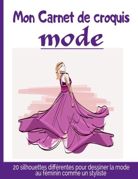 Cover for Mes Croquis de Mode Fashion Design · Mon Carnet de Croquis de Mode (Pocketbok) (2020)