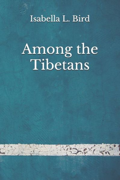 Cover for Isabella L Bird · Among the Tibetans (Paperback Book) (2020)