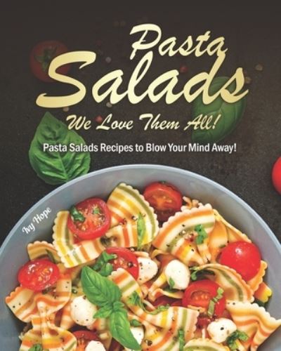 Cover for Ivy Hope · Pasta Salads - We Love Them All! (Paperback Book) (2020)