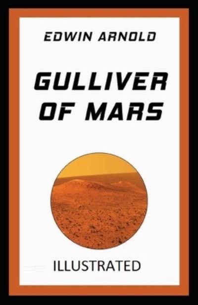 Gulliver of Mars Illustrated - Edwin Arnold - Livres - Independently Published - 9798701586688 - 28 janvier 2021
