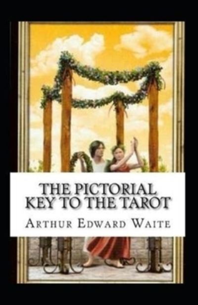 Cover for Arthur Edward Waite · The Pictorial Key To The Tarot Illustrated (Paperback Book) (2021)