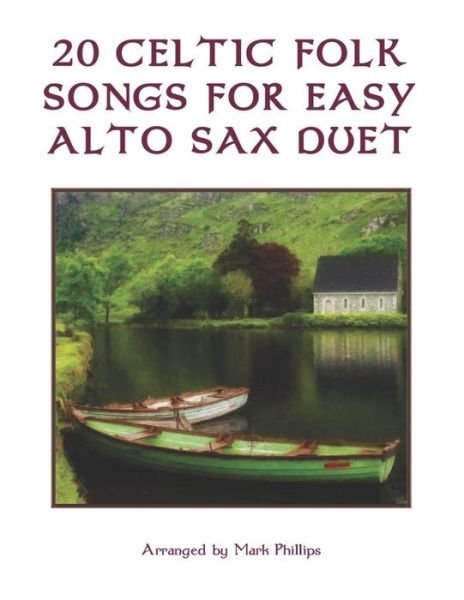 Cover for Mark Phillips · 20 Celtic Folk Songs for Easy Alto Sax Duet (Paperback Book) (2021)
