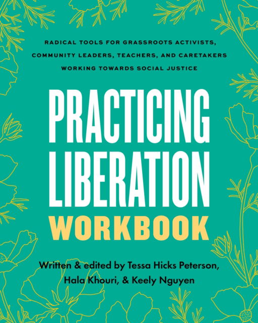 Practicing Liberation Workbook: Radical Tools for Grassroots Activists, Community Leaders, Teachers, and Caretakers Working Toward Social Justice - Practicing Liberation Workbook - Books - North Atlantic Books,U.S. - 9798889840688 - August 6, 2024