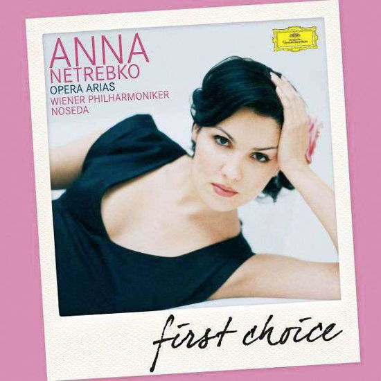 Opera Arias - First Choice - Netrebko Anna / Noseda / Wiene - Musiikki - POL - 0028947799689 - keskiviikko 12. joulukuuta 2012